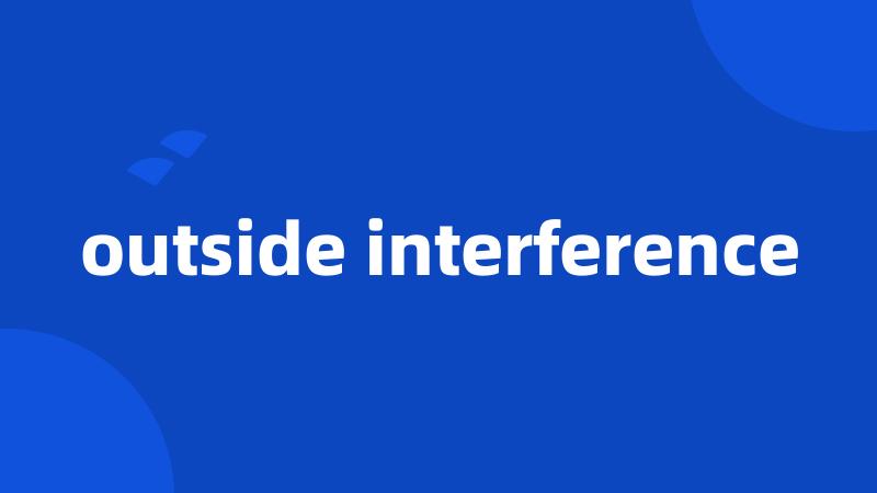 outside interference