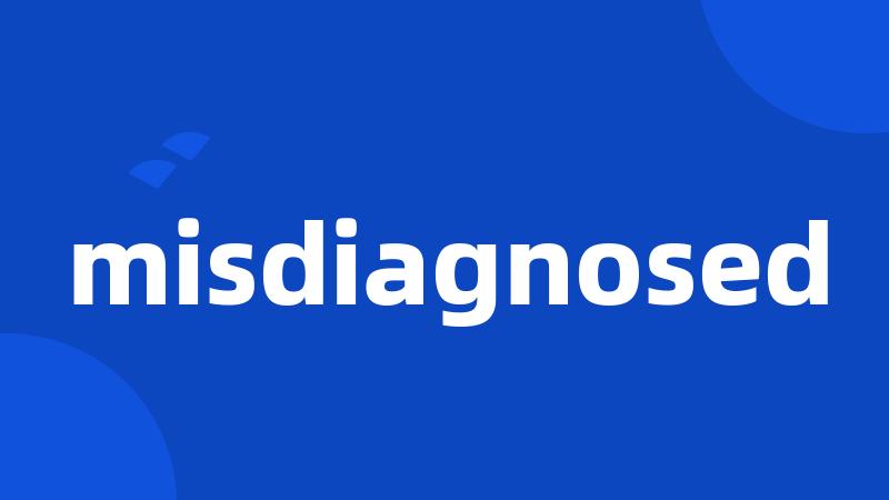 misdiagnosed