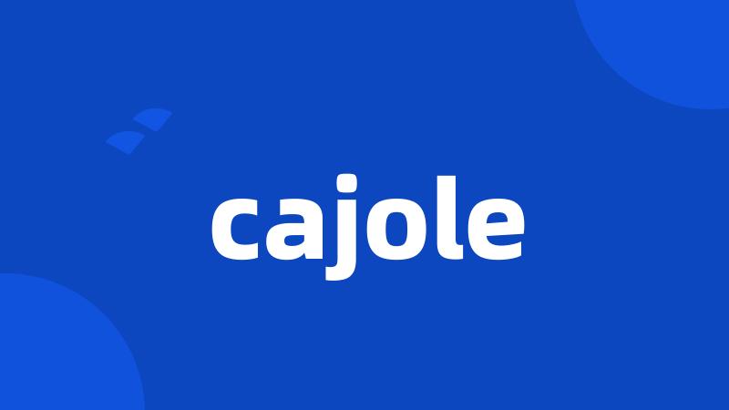 cajole