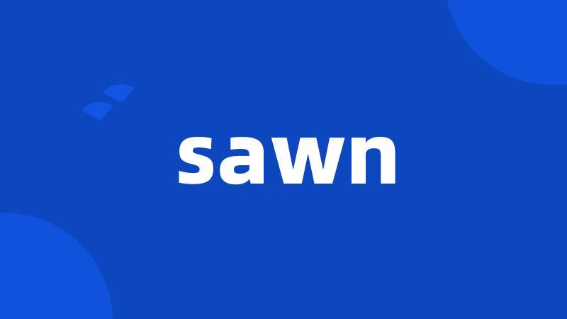 sawn