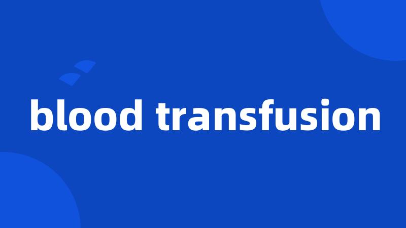 blood transfusion