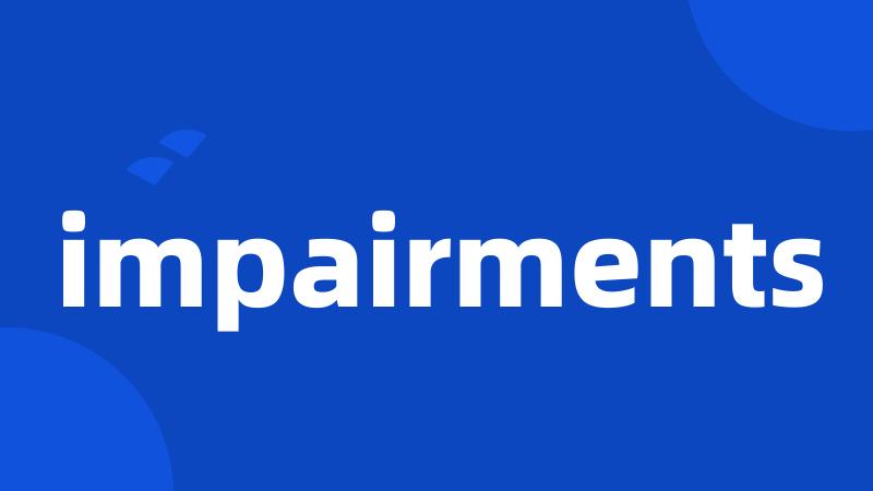 impairments
