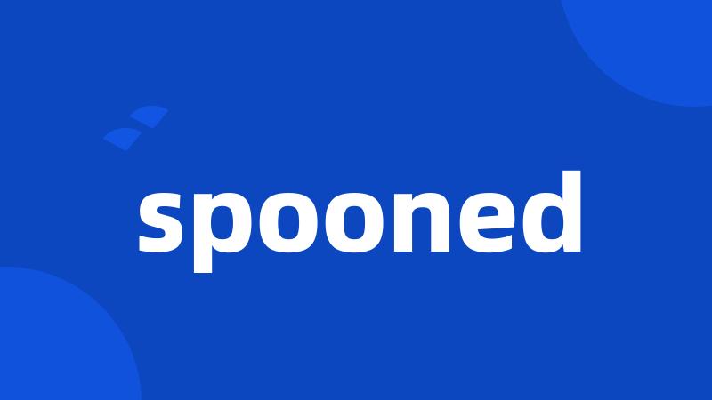 spooned