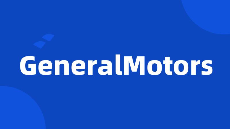 GeneralMotors