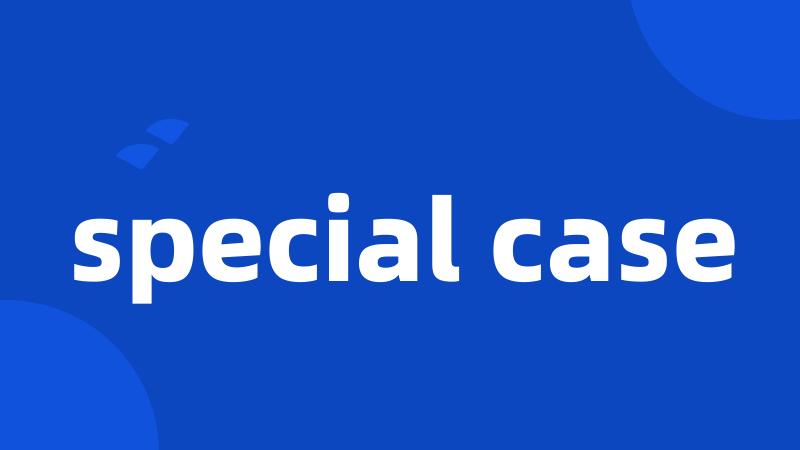 special case