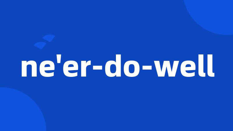 ne'er-do-well
