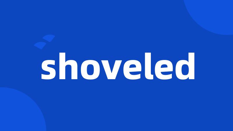 shoveled