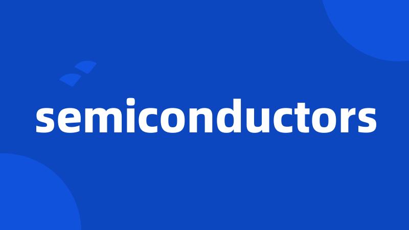 semiconductors