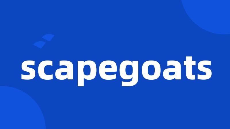 scapegoats