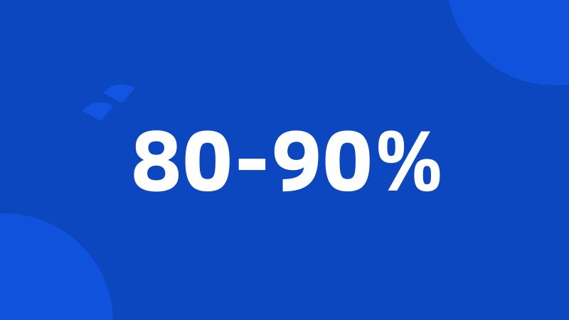 80-90%