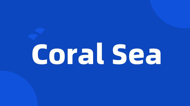 Coral Sea