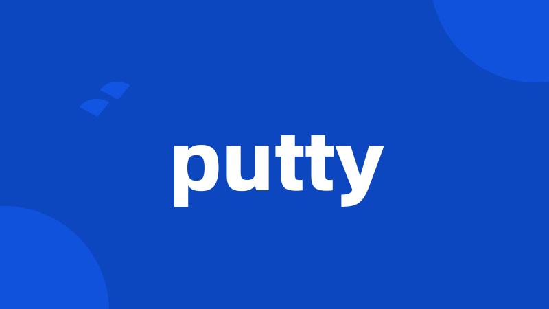 putty