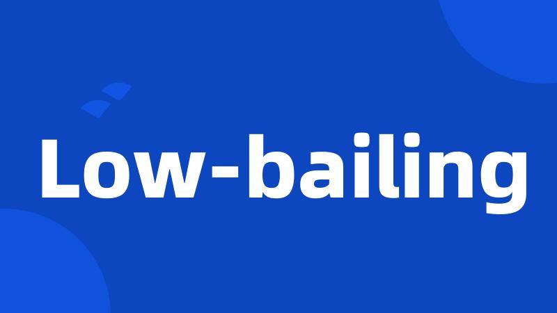 Low-bailing