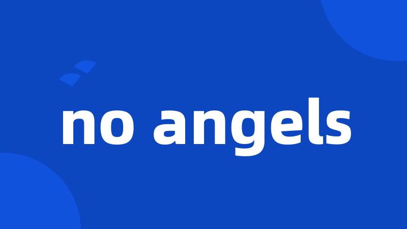 no angels