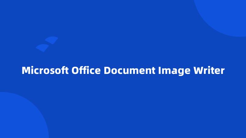 Microsoft Office Document Image Writer