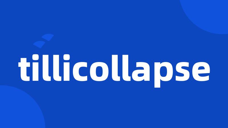 tillicollapse