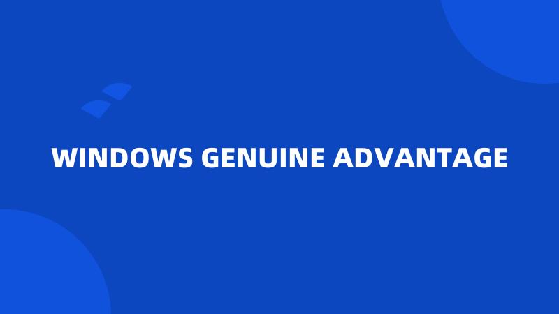 WINDOWS GENUINE ADVANTAGE