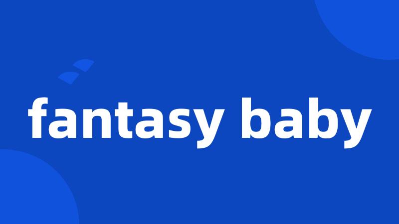 fantasy baby