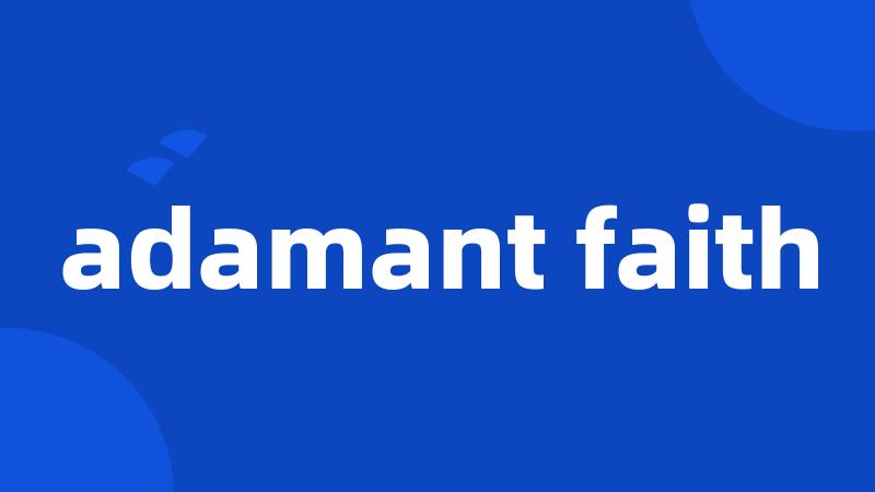 adamant faith