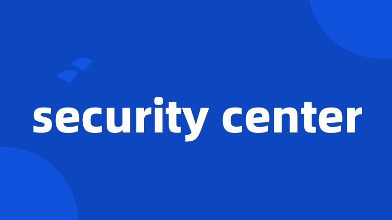 security center