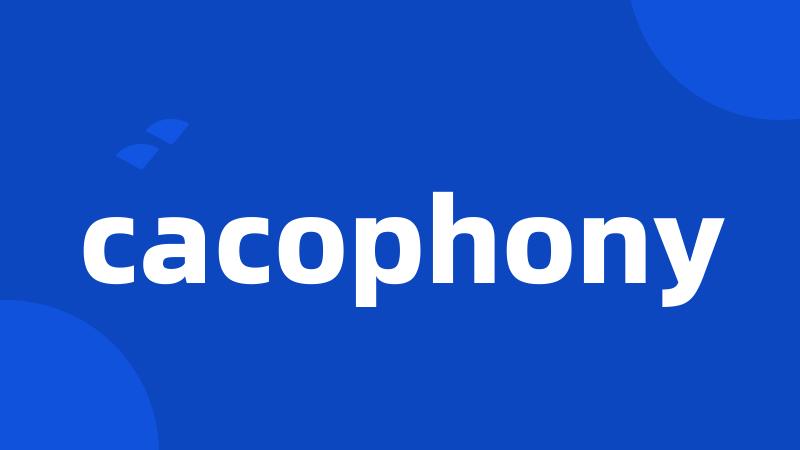 cacophony