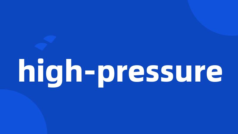 high-pressure