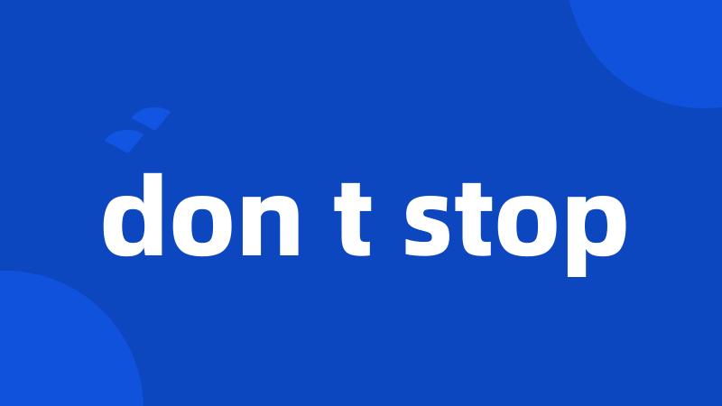 don t stop