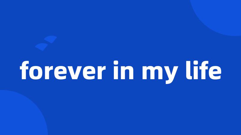 forever in my life
