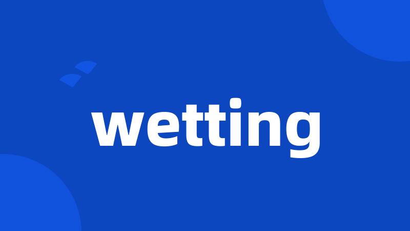 wetting
