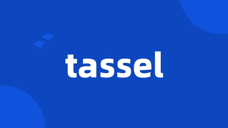 tassel