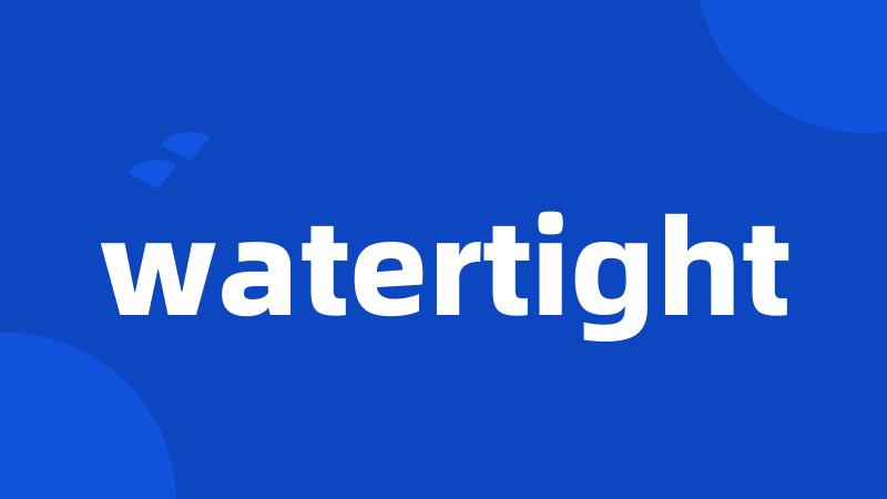 watertight