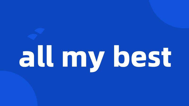 all my best