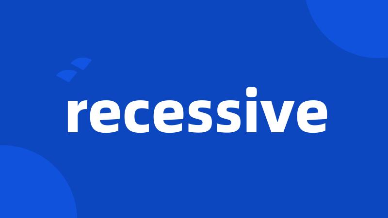 recessive