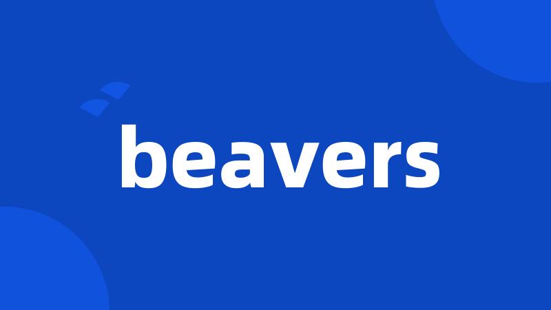 beavers