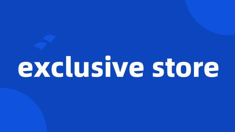 exclusive store