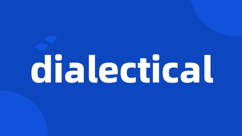 dialectical