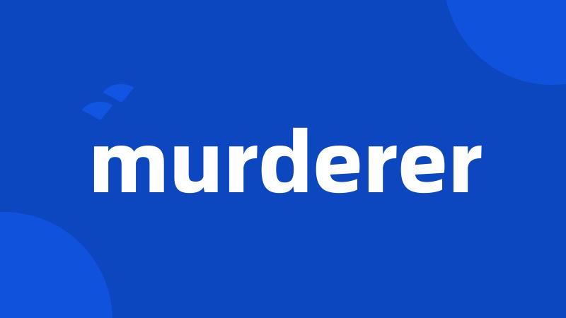murderer