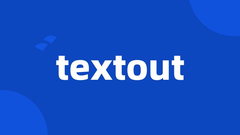 textout