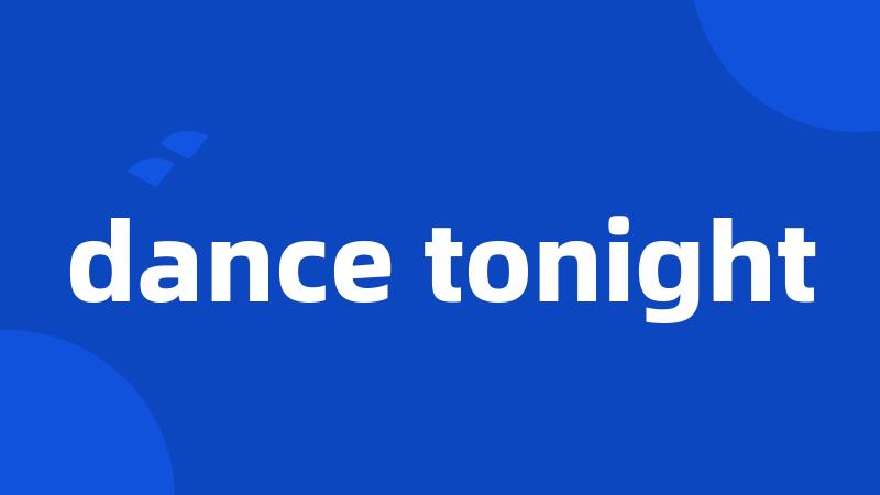 dance tonight