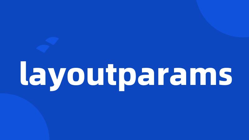 layoutparams
