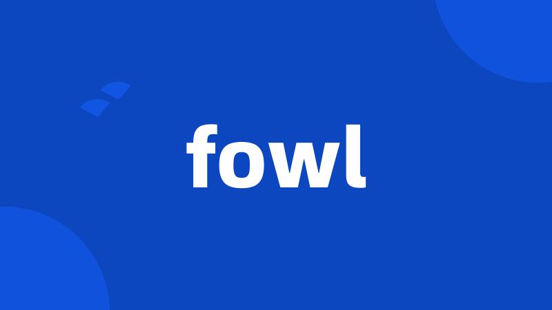 fowl