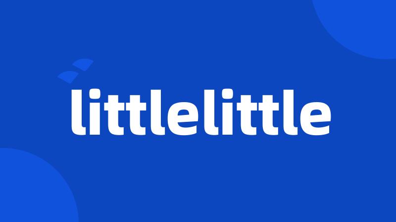 littlelittle