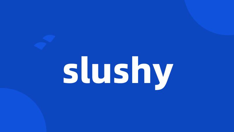 slushy
