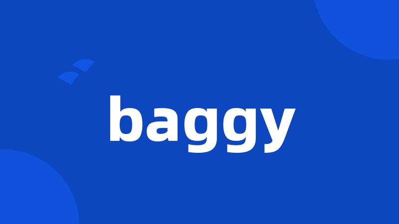 baggy