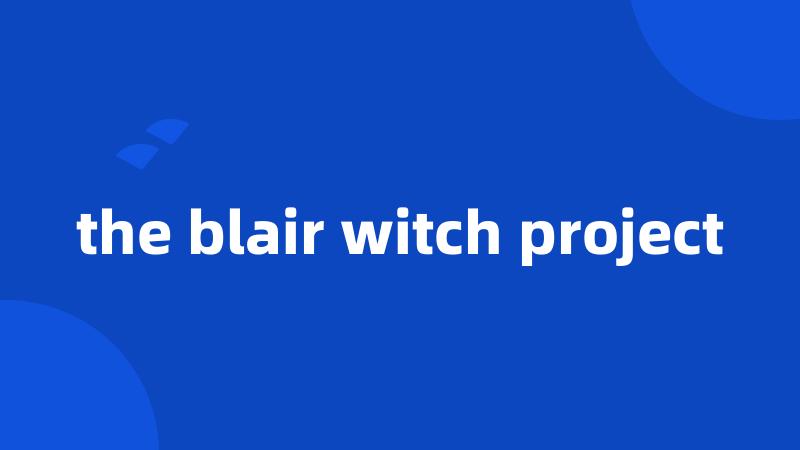 the blair witch project