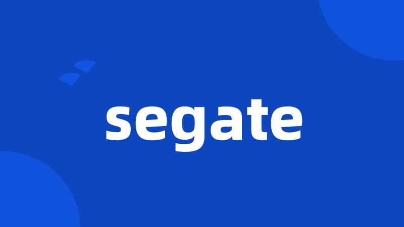 segate