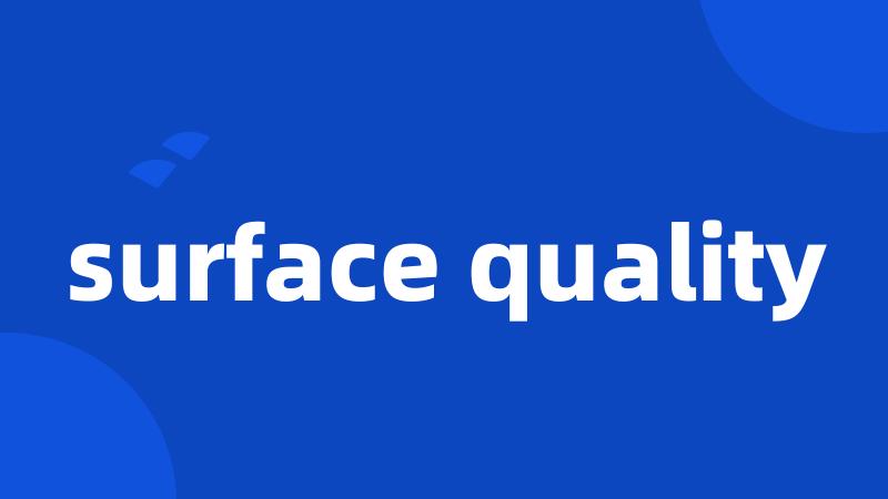 surface quality