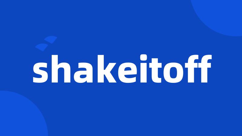 shakeitoff