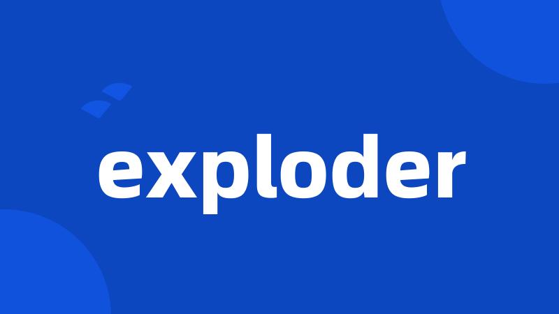 exploder