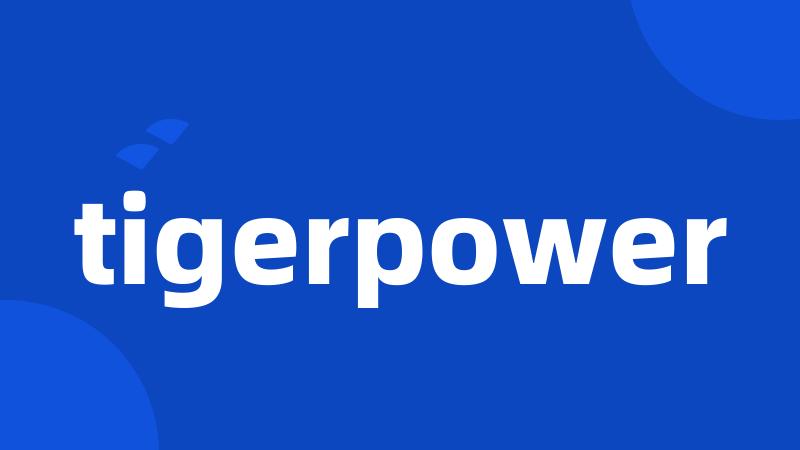 tigerpower